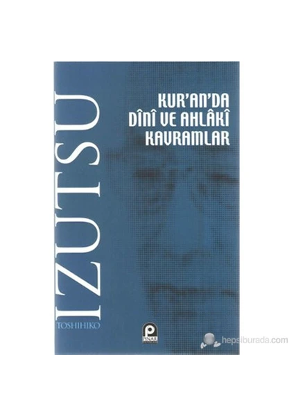 Kur’An’Da Dini Ve Ahlaki Kavramlar-Toshihiko İzutsu