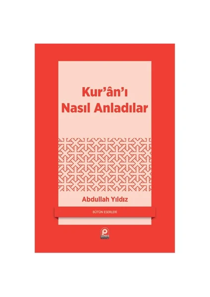 Kur’An’I Nasıl Anladılar-Abdullah Yıldız