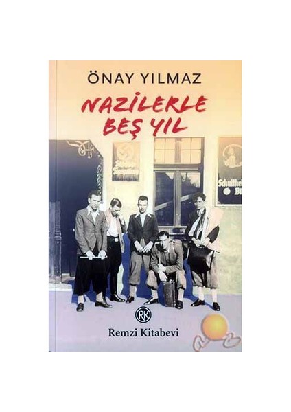 Nazilerle Beş Yıl - Önay Yılmaz
