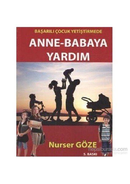 Başarılı Çocuk Yetiştirmede Anne Babaya Yardım-Nurser Göze