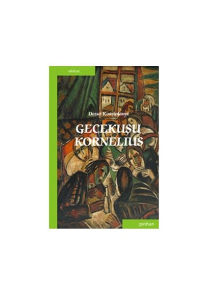 Gecekuşu Kornelius-Dezso Kosztolanyi