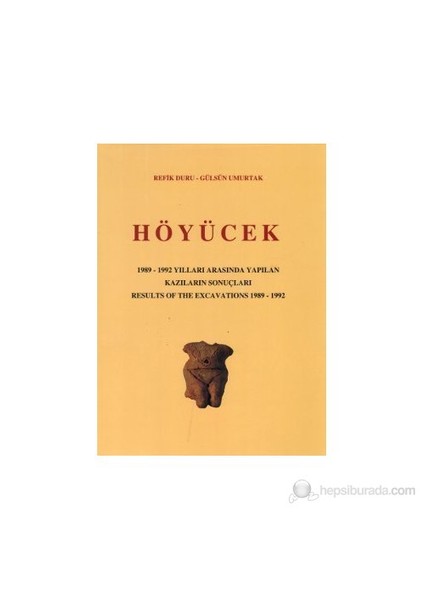 Höyücek - 1989-1992 Yılları Arasında Yapılan Kazıların Sonuçları-Refik Duru