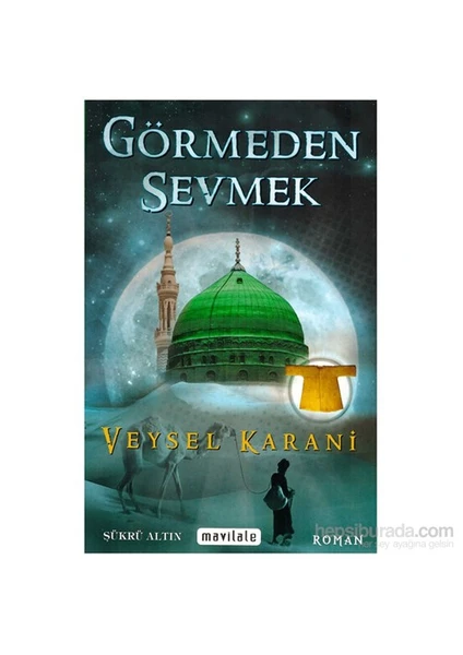 Görmeden Sevmek Veysel Karani