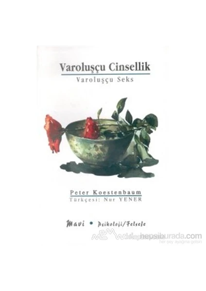 Varoluşçu Cinsellik Varoluşçu Seks-Peter Koestenbaum