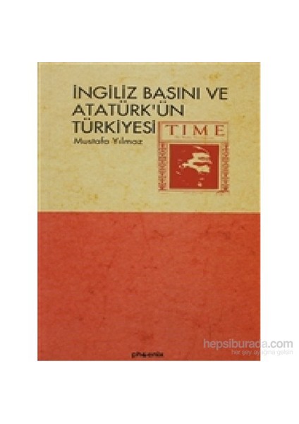 İngiliz Basını Ve Atatürk’Ün Türkiyesi-Mustafa Yılmaz