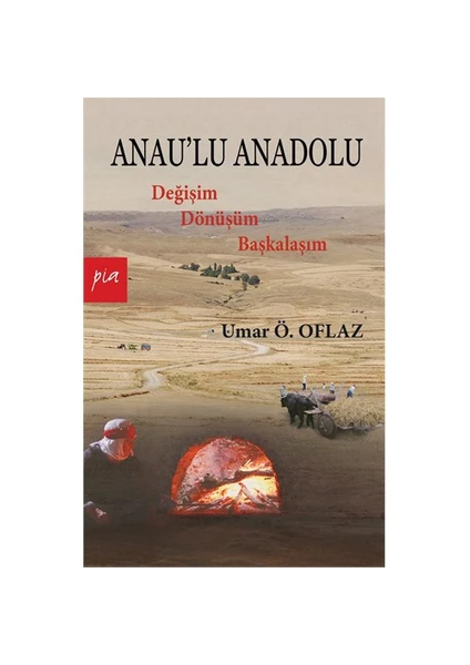 Anau’lu Anadolu - Umar Ö. Oflaz