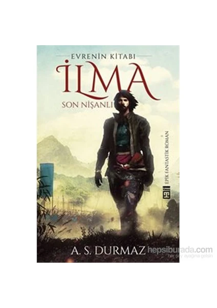 Evrenin Kitabı İlma: Son Nişanlı - A. S. Durmaz