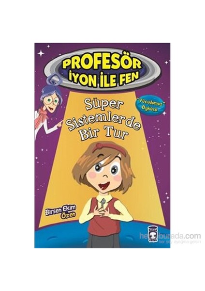 Profesör İyon İle Fen- Süper Sistemlerde Bir Tur-Birsen Ekim Özen