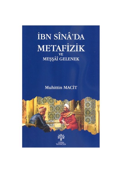 İbn Sina’Da Metafizik Ve Meşşai Gelenek-Muhittin Macit