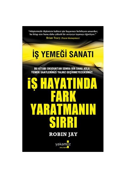 İş Yemeği Sanatı: İş Hayatında Fark Yaratmanın Sırrı - Robin Jay