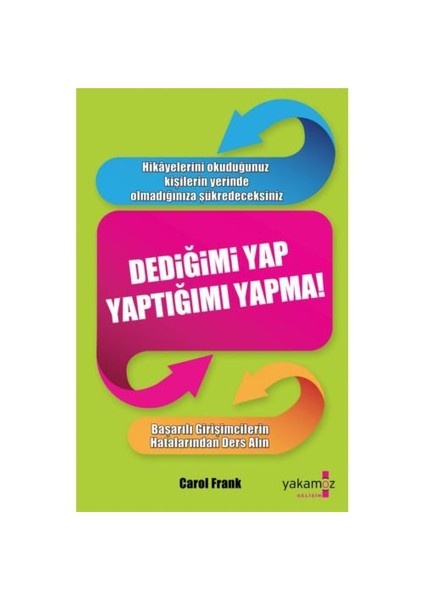 Dediğimi Yap, Yaptığımı Yapma! - Carol Frank
