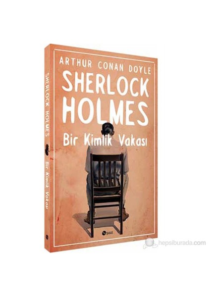 Sherlock Holmes-Bir Kimlik Vakası - Sir Arthur Conan Doyle