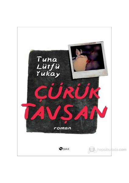 Çürük Tavşan-Tuna Lütfü Yukay