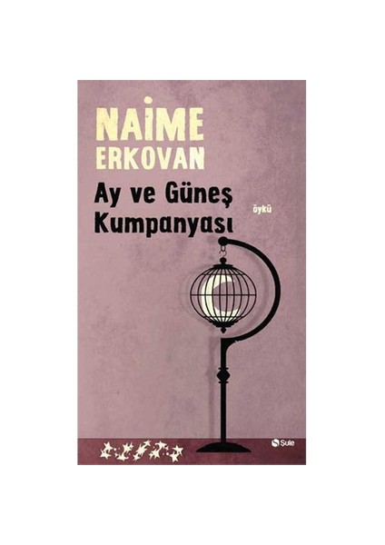 Ay Ve Güneş Kumpanyası-Naime Erkovan