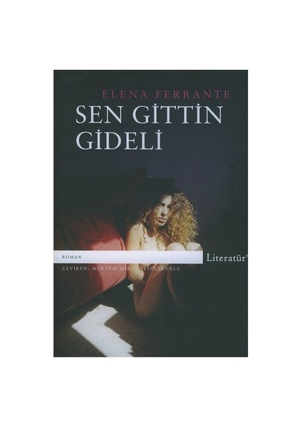 Sen Gittin Gideli - Elena Ferrante