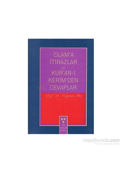 İslam''A İtirazlar Ve Kur''An-I Kerim''Den Cevaplar-Süleyman Ateş