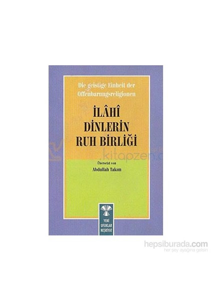 Die Geistige Einheirt Der Offenbarungsreligionen: İlahi Dinlerin Ruh Birliği