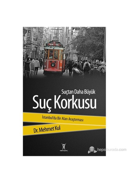 Suçtan Daha Büyük Suç Korkusu-Mehmet Kul