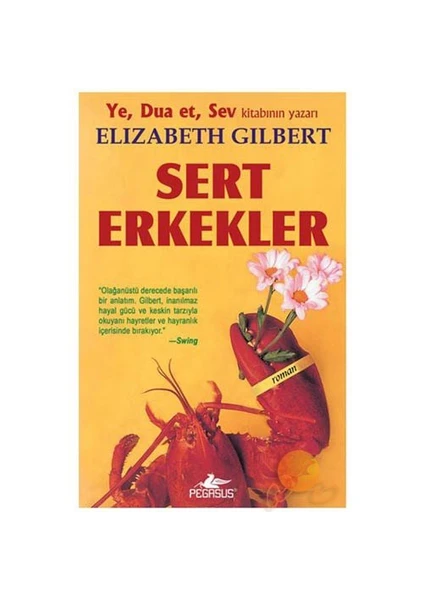 Sert Erkekler - Elizabeth Gilbert