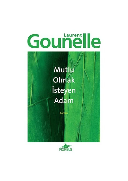 Mutlu Olmak İsteyen Adam - Laurent Gounelle