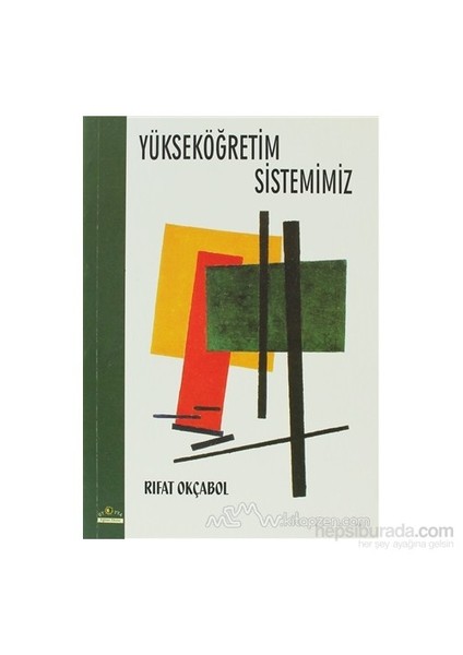 Yükseköğretim Sistemimiz-Rıfat Okçabol