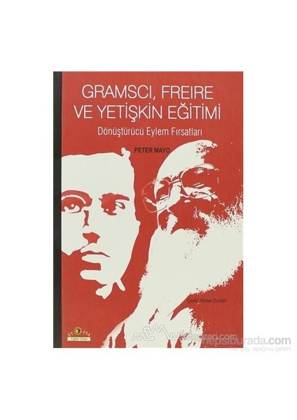 Gramsci, Freire Ve Yetişkin Eğitimi-Peter Mayo