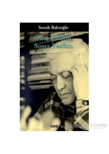 Önce Çizdim Sonra Yazdım - Semih Balcıoğlu