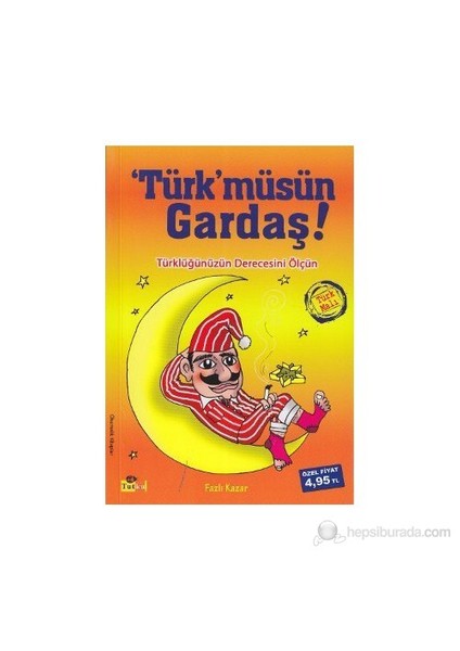 Türk'Müsün Gardaş!-Fazlı Kazar