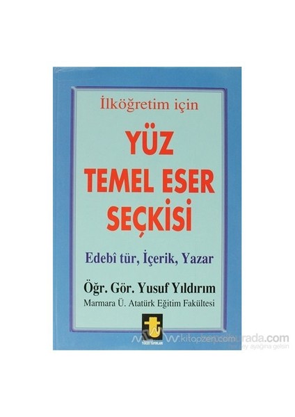 Yüz Temel Eser Seçkisi İlköğretim İçin Edebi Tür, İçerik, Yazar-Yusuf Yıldırım