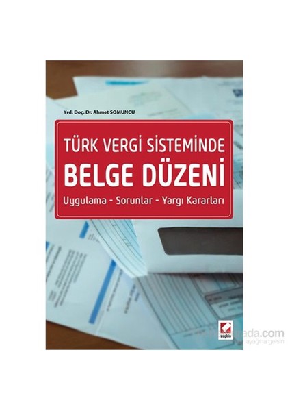 Türk Vergi Sisteminde Belge Düzeni Uygulama – Sorunlar – Yargı Kararları