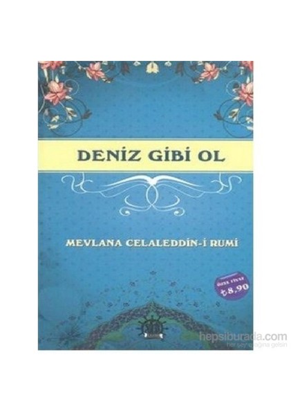 Deniz Gibi Ol-Mevlana Celaleddin Rumi