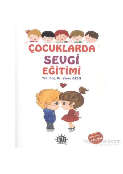 Çocuklarda Sevgi Eğitimi-Yener Özen