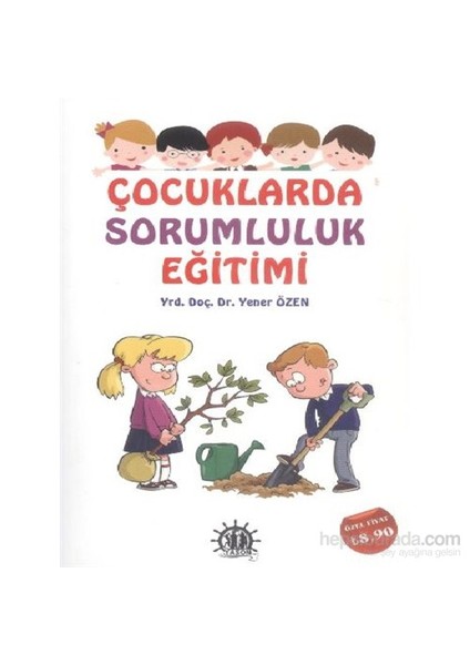 Çocuklarda Sorumluluk Eğitimi-Yener Özen