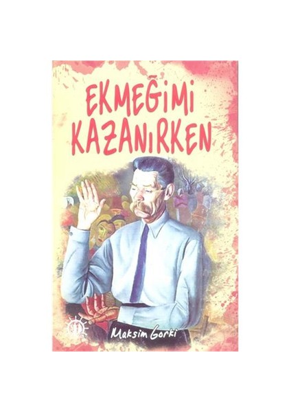 Ekmeğimi Kazanırken-Maksim Gorki