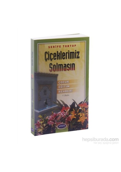 Çiçeklerimiz Solmasın, Çocuk Eğitim Rehberi - Şerife Tortop