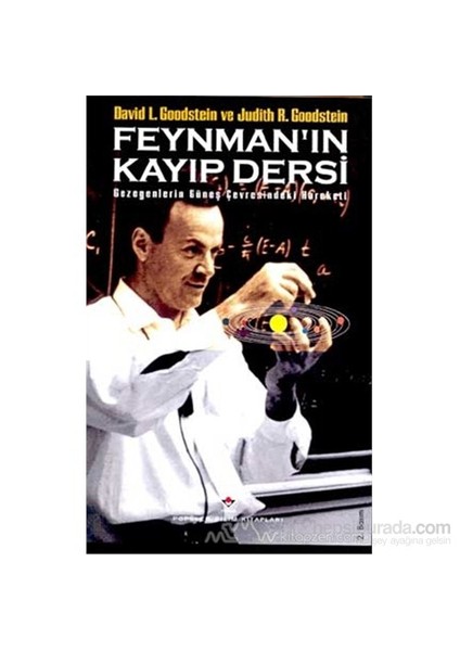 Feynman''ın Kayıp Dersi Gezegenlerin Güneş Çevresindeki Hareketi (Ciltli) - David L. Goodstein