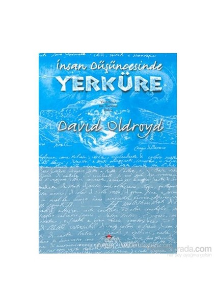 İnsan Düşüncesinde Yerküre: Yerbilim''E Bir Tarihsel Bakış-David Oldroyd