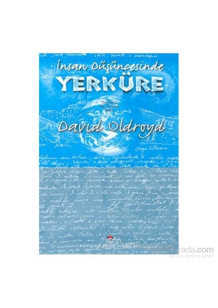 İnsan Düşüncesinde Yerküre: Yerbilim''E Bir Tarihsel Bakış (Ciltli)-David Oldroyd