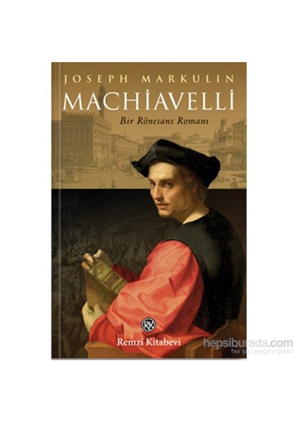 Machiavelli: Bir Rönesans Romanı - Joseph Markulin