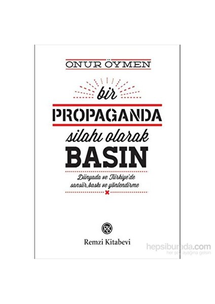 Bir Propaganda Silahı Olarak Basın-Onur Öymen