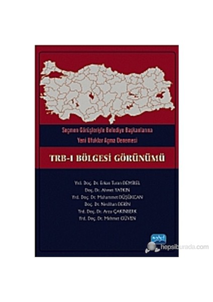 Seçmen Görüşleriyle Belediye Başkanlarına Yeni Ufuklar Açma Denemesi - Trb – I Bölgesi Görünümü-Arzu Çakınberk