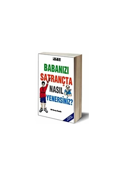 Babanızı Satrançta Nasıl Yenersiniz