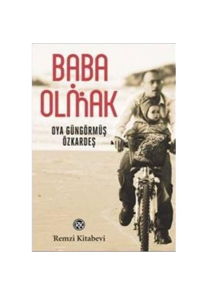 Baba Olmak - Oya Güngörmüş Özkardeş