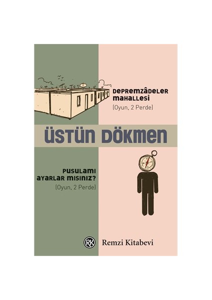 Depremzadeler Mahallesi - Pusulamı Ayarlar Mısınız?-Üstün Dökmen