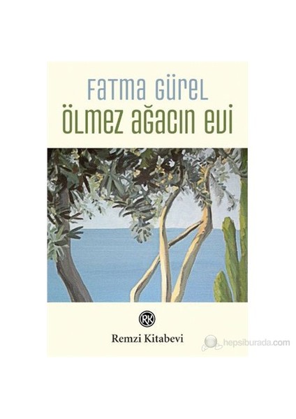 Ölmez Ağacının Evi - Fatma Gürel