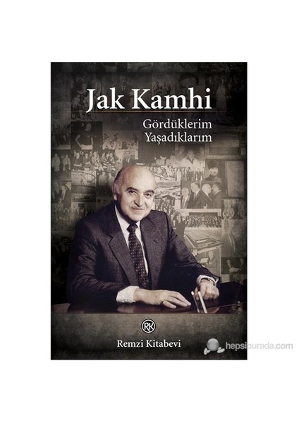 Gördüklerim, Yaşadıklarım - Jak V. Kamhi