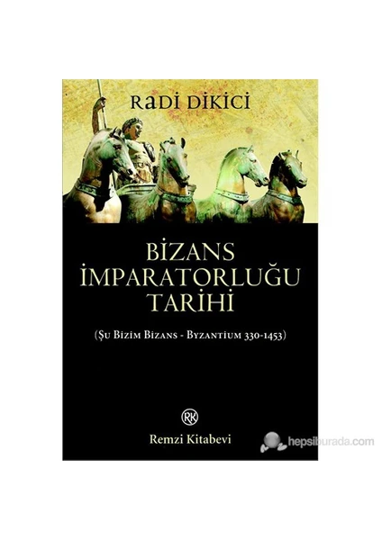 Bizans İmparatorluğu Tarihi - Radi Dikici