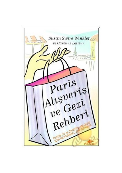 Paris Alışveriş Ve Gezi Rehberi-Susan Swire Winkler