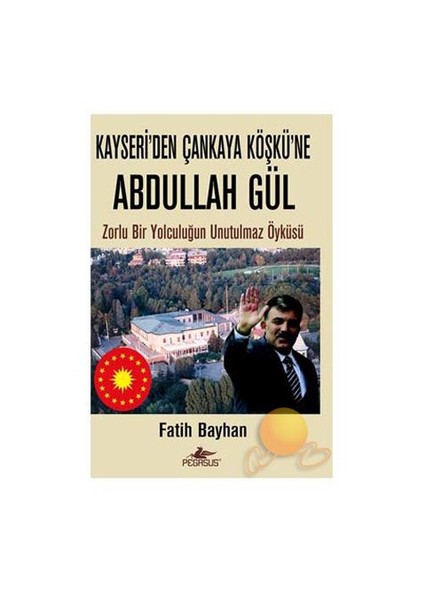 Kayseri’den Çankaya Köşkü'ne Abdullah Gül