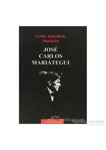 Latin Amerikalı Marksist Jose Carlos Marıateguı-Derviş Okan
